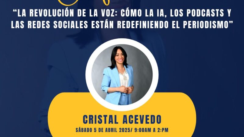 Cristal Acevedo impartirá conferencia magistral sobre el impacto de la IA, los podcasts y las redes sociales en el periodismo