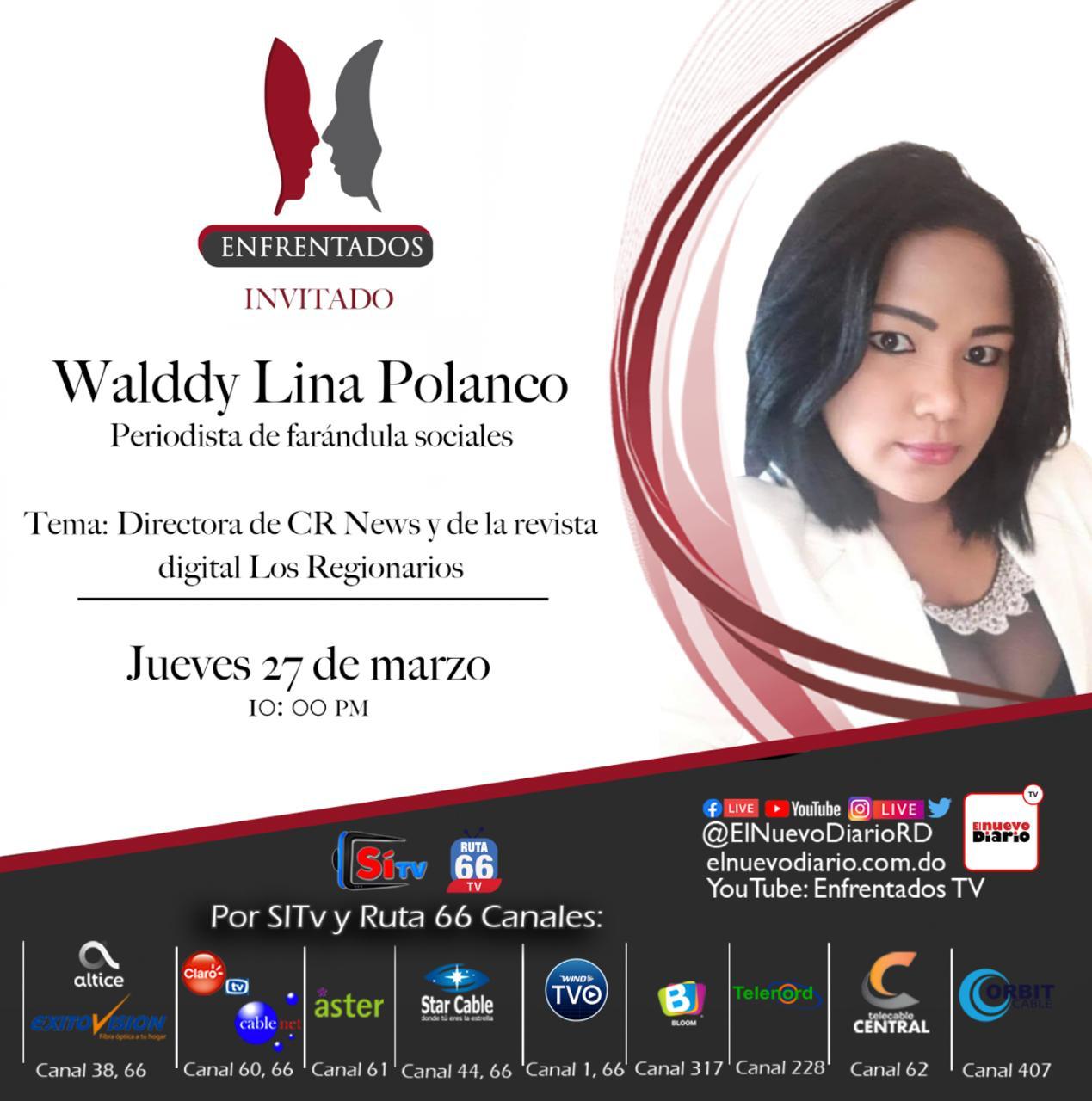 Walddy Lina Polanco (Wal) será entrevistada en el programa “Enfrentados”, por El Nuevo Diario, este jueves 27 de marzo