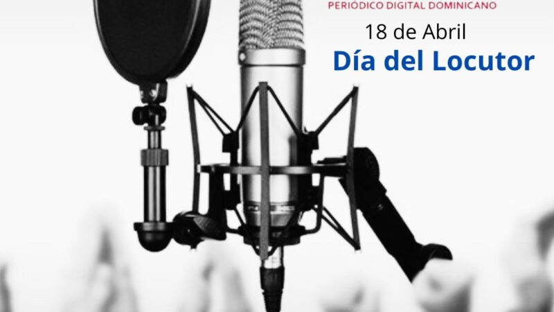 ¿Por que el 18 de abril es el Día del Locutor Dominicano?