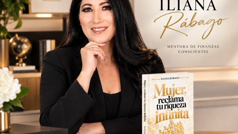 Mujer, Reclama Tu Riqueza Infinita: El mensaje de Iliana Rábago para reconocer el valor personal y construir una nueva historia de abundancia.